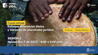 Segunda sesión  Curso sobre Enfoque Diferencial Étnico y Nociones de Pluralismo Jurídico [upl. by Longan]