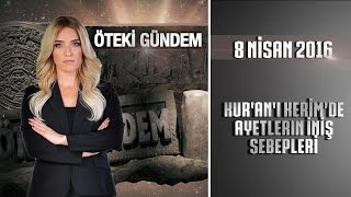 Öteki Gündem  8 Nisan 2016  Kuranı Kerimde Ayetlerin İniş Sebepleri [upl. by Nylirak]