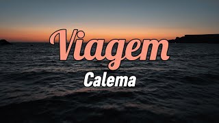 Calema  Viagem Letra [upl. by Philo]