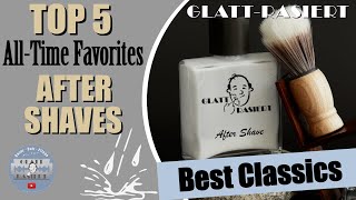 Top 5 AllTime Favorites ║ After Shaves  Rasierhobel  Nassrasur  GLATT  RASIERT [upl. by Ldnek]