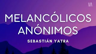 Sebastián Yatra  Melancólicos Anónimos LetraLyrics [upl. by Hael]