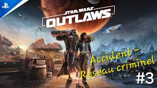 STAR WARS OUTLAW  ACCIDENT  RÉSEAU CRIMINEL 3 [upl. by Ssilb329]