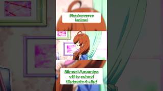 Shadowverse anime  Mimori Amamiya off to school Episode 4 clip YouTube Shorts [upl. by Epoillac776]