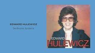 Edward Hulewicz — Serdeczne życzenia Official Audio [upl. by Eidlog579]