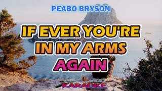 I EVER YOURE IN MY ARMS AGAIN  PEABO BRYSON  KARAOKE HD [upl. by Akila225]