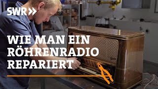 Wie man ein Röhrenradio repariert und upgradet  SWR Handwerkskunst [upl. by Yliak]