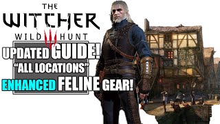 Witcher 3  UPDATED Guide for the ENHANCED FELINE Witcher gear set ALL LOCATIONS [upl. by Juetta973]