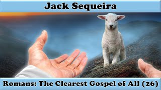 ROMANS THE CLEAREST GOSPEL OF ALL PART 26 ROMANS 1218  JACK SEQUEIRA [upl. by Airtal]