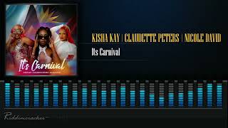 Kisha Kay X Claudette Peters X Nicole David  Its Carnival  Soca 2024 [upl. by Sibby]