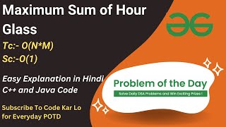 Maximum Sum of Hour Glass  GFG POTD  C  Java  Code Kar Lo [upl. by Amlas]