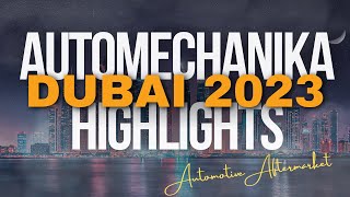 Automechanika Dubai 2023 Show Highlights [upl. by Adyeren]