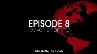 Épisode 8  Raviver la flamme [upl. by Celinka]