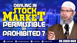 DEALING IN STOCK MARKET PERMISSIBLE OR PROHIBITED  DR ZAKIR NAIK [upl. by Charisse]