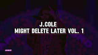 J Cole  Might Delete Later Vol 1 Lyrics [upl. by Bluefield]