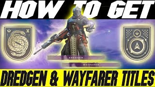 HOW TO ACHIEVE THE DREDGEN AND WAYFARER TITLE [upl. by Tay]