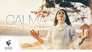 SINGLE  ELIÃ OLIVEIRA  CALMA  OFICIAL 4k [upl. by Harriette988]