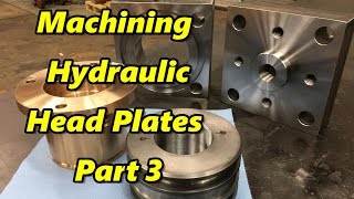 Machining Hydraulic Cylinder Heads Plates Part 3 Finale [upl. by Lu58]