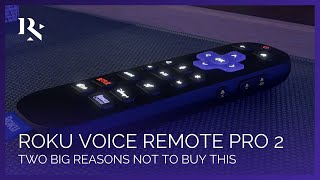 Two Big Reasons to Avoid the Roku Voice Remote Pro 2 [upl. by Armanda156]