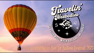 Travellin Naebodies  2023 Strathaven Hot Air Balloon Festival [upl. by Ehc]