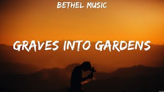 Bethel Music  Graves Into Gardens Lyrics Elevation Worship Chris Tomlin Hillsong Worship [upl. by Longawa680]