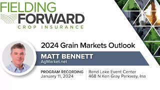 2024 Grain Markets Outlook with Matt Bennett  Ina IL [upl. by Revkah]