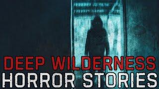 18 Scary Deep Wilderness Horror Stories [upl. by Nert64]