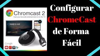 Configurar Chromecast de Forma Rápida y Fácil [upl. by Ahseuqram757]