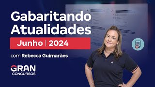 Gabaritando Atualidades Junho 2024 com Rebecca Guimarães [upl. by Vala]