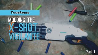 Modding The XShot Vigilante l Part1 l [upl. by Bahr]