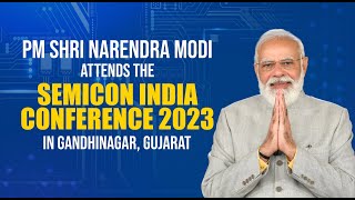 PM Shri Narendra Modi attends the Semicon India Conference 2023 in Gandhinagar Gujarat [upl. by Daniell113]