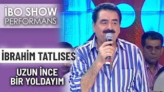 Uzun İnce Bir Yoldayım  İbrahim Tatlıses  İbo Show Performans [upl. by Liba]