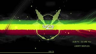 Dub Fx  So Are You  LsDirty Bootleg [upl. by Abate]