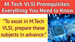 Essential Subjects to Master Before Starting MTech VLSI  Key to Success in Studies and Placements [upl. by Nylesaj190]