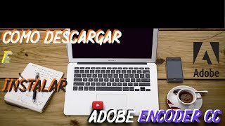 COMO DESCARGAR E INSTALAR ADOBE ENCODER CC  2019 [upl. by Jedlicka629]