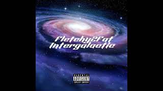 Fletchy2Fat  quotIntergalacticquot Official Audio [upl. by Ahseined263]