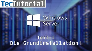 Windows Server 2019  Tutorial Teil 1 Die Grundinstallation  TecTutorial  deutsch  4K60p [upl. by Inanak]