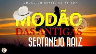 MODÃO RAIZ SERTANEJA  SÓ AS MELHORES DO SERTANEJO ANTIGO [upl. by Letreece]