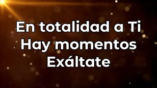 En totalidad a Ti  Hay momentos  Exáltate pistakaraokeacordes [upl. by Nomolas699]