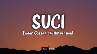 SUCI  PUDAR GAZZA LIRIK [upl. by Nuajed545]