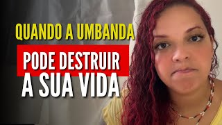 Não destrua sua vida entrando na Umbanda 2344 [upl. by Llekram]