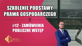 Podstawy prawa gospodarczego 12  Zamówienia publiczne wstęp [upl. by Simonne]