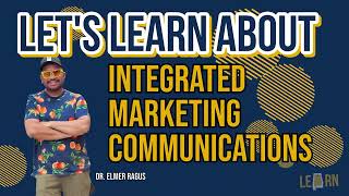 Lets Learn about Integrated Marketing Communications [upl. by Faubert472]