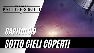 STAR WARS Battlefront II  Capitolo 9 Sotto cieli coperti [upl. by Uos243]