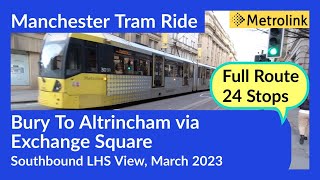 Manchester Metrolink Tram Ride  Bury To Altrincham via Exchange Square Full Route 24 stops [upl. by Candace]