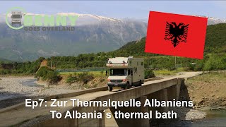 Ep 7 Zur Thermalquelle Albaniens  To Albania´s thermal bath [upl. by Koslo]