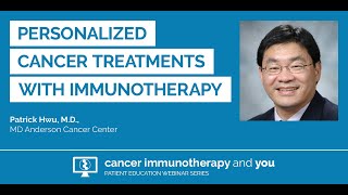 Personalized Cancer Treatment with Immunotherapy with Dr Patrick Hwu [upl. by Asher578]