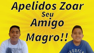 APELIDOS PARA ZUAR SEU AMIGO MAGRO [upl. by Salazar305]