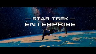 Star Trek Enterprise  Reimagined Opening Theme [upl. by Seraphine]