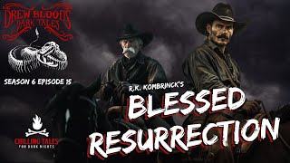 quotBlessed Resurrectionquot S6E15 Drew Blood’s Dark Tales Scary Podcast [upl. by Ladnik]