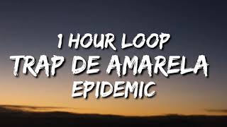 Epidemic  Trap De Amarela 1 Hour Loop quotTikTok Songquot [upl. by Gant674]